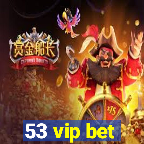 53 vip bet